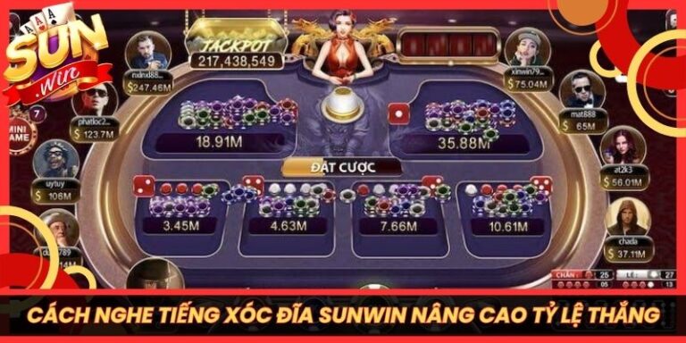 Cách Nghe Tiếng Xóc Đĩa Sunwin Giúp Nâng Cao Tỷ Lệ Thắng
