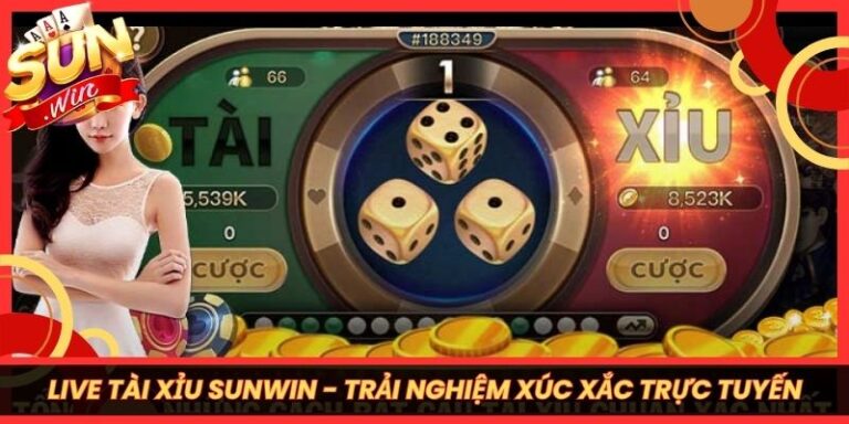Live Tài Xỉu Sunwin - Trải Nghiệm Xúc Xắc Trực Tuyến
