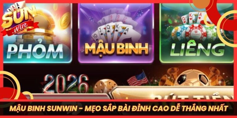 Mậu Binh Sunwin - Mẹo Sắp Bài Đỉnh Cao Dễ Thắng Nhất