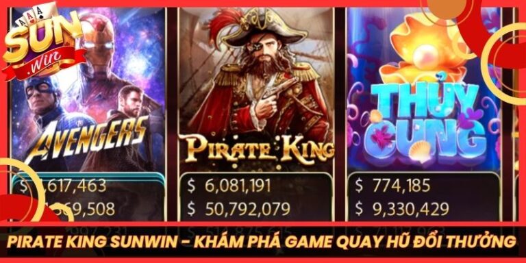 Pirate King Sunwin - Khám Phá Game Quay Hũ Đổi Thưởng