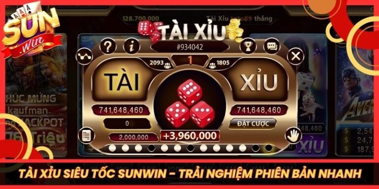 Tài Xỉu Siêu Tốc Sunwin - Trải Nghiệm Phiên Bản Nhanh